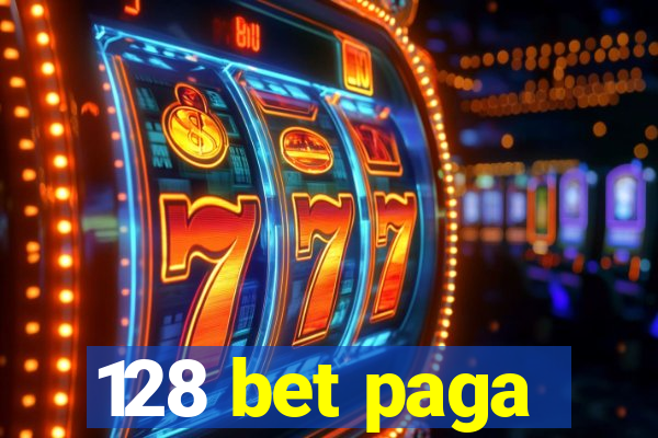128 bet paga